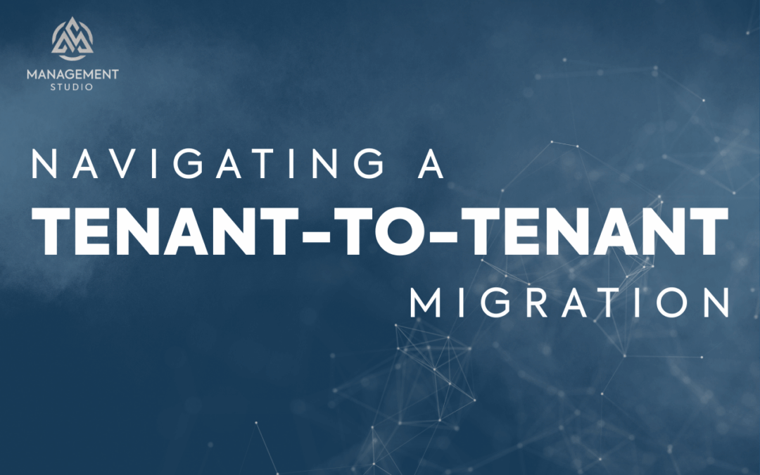 Navigating Tenant-to-Tenant Migrations